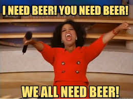 Meme Creator - Funny I need Beer! You need Beer! We all need Beer! Meme  Generator at MemeCreator.org!