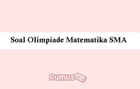 Maybe you would like to learn more about one of these? Soal Olimpiade Matematika Sma 2021 Pembahasan
