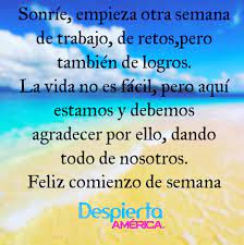 Uno de los días que para muchos es quizá un martirio es el lunes, pero si empezamos a cambiar esa actitud desde ya y no lo vemos ejemplos gratis de positivas frases para compartir para el inicio de una nueva semana Comienza La Semana Positivo Lo Mejor Esta Por Llegar Feliz Lunes Feliz Lunes Feliz Y Positiva Feliz