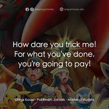 寵物小精靈劇場版：幻影的霸者索羅亞克- 電影金句] Grings Kodai: How dare you trick me! For what  you've done, you're going to pay! Quotes from Pokémon: