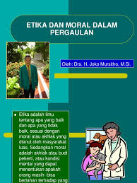 Etika adalah salah satu cabang dari filsafat. 9 14 Etika Dan Moral Dalam Pergaulan