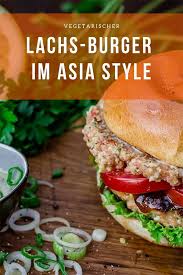 Lachs Burger Im Asia Style Ist Mal Eine Etwas Andere Variante Ein Leckeres Kreatives Burger Rezept Zuzubereiten Mit Einige Lachs Rezept Rezepte Burger Rezept