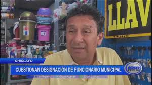 Chiclayo: cuestionan designación de funcionario municipal