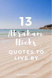 Attracting love is one of the most powerful ways to use the law of attraction. 13 Abraham Hicks Quotes To Live By Kelsey Aida