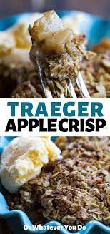 Traeger Apple Crisp Easy Pellet Grill Desert Recipe Recipe Traeger Grill Recipes Smoked Food Recipes Pellet Grill Recipes