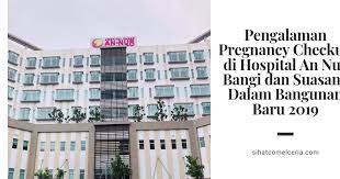 Opposite to masjid al hasanah, next to excel training (dato fadhilah khamsah). Pengalaman Pregnancy Checkup Di Hospital An Nur Bangi Dan Suasana Dalam Bangunan Baru 2019 Pengedar Shaklee Kedai Vitamin Bandar Baru Bangi