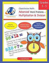 Maybe you would like to learn more about one of these? Classichoice Math Advanced Word Problems Multiplication Division Classichoice 9781686554568 Amazon Com Books