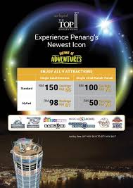 Face your fear of heights with a thrilling walk along the rainbow skywalk 68 floors up. Avenue Of Adventures Penangite Special Ticket Price Adult Rm48 Child Rm28 The Top Penang Komtar 15 February 15 March 2017