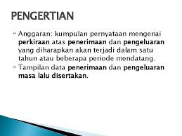 Pengelola keuangan, khususnya terakit dengan perbedaan pengertian penerimaan negara dan pendapatan negara. Penganggaran Pengertian Anggaran Kumpulan Pernyataan Mengenai Perkiraan Atas