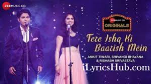 Tere Ishq Ki Baarish Mein Lyrics Ankit Tiwari Hasratein dil ki betaab hai doobne ko aaghosh mein ishq mein tere hai jo sukoon mumkin nahin hai firdos mein. tere ishq ki baarish mein lyrics