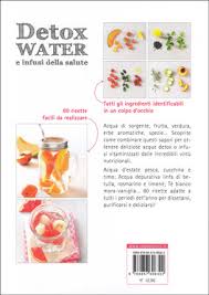 Nel post precedente vi ho parlato della detox water (trovate la ricetta >qui< ), mentre oggi vi voglio suggerire la ricetta… Detox Water E Infusi Della Salute Libro Di Geraldine Olivo