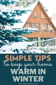 Check spelling or type a new query. Simple Tips That Will Keep Your House Warm During Winter Annmarie John