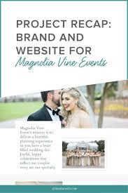 Magnolia Vine Events Wedding Planner Brand And Website I M So Excited To Show You One Of My Fav Business Blog Wedding Planner Brand Online Marketing