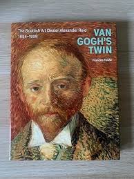 Van Gogh's Twin: the Scottish Art Dealer ...