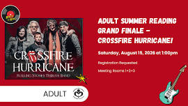 Adult Summer Reading Grand Finale: Crossfire Hurricane