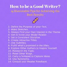 How To Be A Good Writer? Tips To Empower Your Texts...