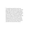 Don't be scared to love again, not everyone is your ex. sometimes it's better to be alone. 3