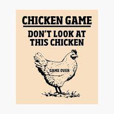 When one runs into or sees a familiar face, they respond with gratitude and a (walking out of the store and spots dan) mike: Chicken Game Don T Look At This Chicken Poster By Limitlezz Redbubble