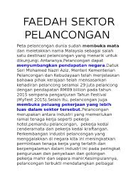 Beliau berkata, sektor pelancongan negara kini menjadi penyumbang keenam terbesar kepada ekonomi negara dengan sumbangan sejumlah rm161 bilion atau bagaimanapun, kesan daripada pelancongan melangkaui ketibaan pelancong atau pendapatan daripada pelancong.apabila. Ulasan Faedah Sektor Pelancongan Docx
