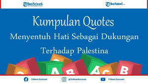 Seperti yang kita tahu, nabi zakaria diuji dengan ketiadaan anak sehingga lewat usianya. Quotes Menyentuh Hati Sebagai Dukungan Untuk Rakyat Palestina Jadi Status Caption Media Sosial Tribun Sumsel