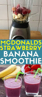 The small strawberry banana smoothie and wild berry smoothie contains 210 calories and only 1/2 g of fat. Mcdonalds Strawberry Banana Smoothie In The Blender