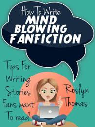 Today i'll share some tips for writing fanfiction and an exercise to try it yourself. Read How To Write Mind Blowing Fanfiction Online By Roslyn Thomas Books