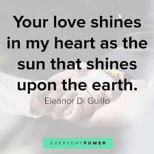 The sun is such a warm and constant presence in life that it has become much more than just a ball of fire in the sky for us. 215 Love Quotes For Your Husband Celebrating Him 2021