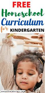 How to homeschool a kindergartener. Free Homeschool Curriculum For Kindergarten Socal Field Trips