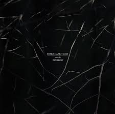 Super Dark Times by Ben Frost (Album, Film Score): Reviews, Ratings,  Credits, Song list - Rate Your Music