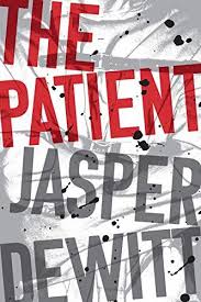 The Patient Kindle Edition By Dewitt Jasper Mystery Thriller Suspense Kindle Ebooks Amazon Com In 2020 Ebooks Dewitt Books
