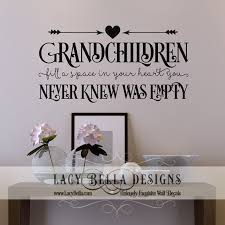 Www Lacybella Com Grandchildren Fill A Space In Your Heart You Never Knew Was Empty Vinyl Wall De Wall Quotes Decals Vinyl Wall Quotes Vinyl Wall Decal Quote