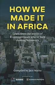 Download Pdf How We Made It In Africa Learn From The Stories Of 25 Entrepreneurs Who Ve Built Thriving Busine Thriving Businesses Entrepreneur Stories Ebook