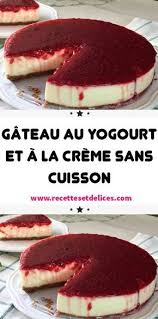 Gateau Au Yogourt Et A La Creme Sans Cuisson En 2020 Patisserie Sans Cuisson Gateau Sans Cuisson Facile Gateau Sans Cuisson