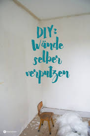 Wände verputzen heißt unser nächstes projekt für die heimwerker unter ihnen! Diy Wande Selber Verputzen Tipps Und Tricks Kreativfieber