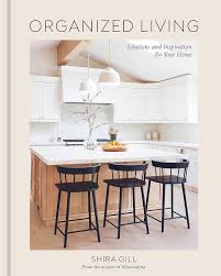 Organized Living: Solutions and Inspiration for Your Home [A Home  Organization Book] - Kindle edition by Gill, Shira. Crafts, Hobbies & Home  Kindle eBooks @ Amazon.com.