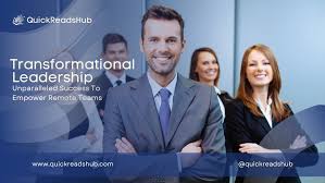 Transformational Leadership: Unparalleled Success Remote Teams