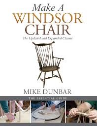 Though there are many varieties of windsor chair, we're going to build a continuous arm chair here. Make A Windsor Chair The Updated And Expanded Classic Dunbar Mike 9781635617627 Amazon Com Books