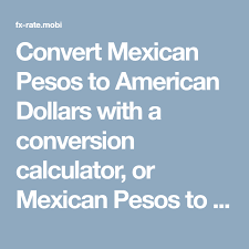 Convert Mexican Pesos To American Dollars With A Conversion