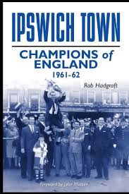 Former england striker paul mariner dies aged 68. Ipswich Town Champions Of England 1961 62 Desert Island Football Histories Hadgraft Rob Amazon De Bucher