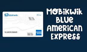The blue from american express card is a rewards credit card. Mobikwik Blue American Express Card Reveal That