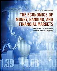 The Economics Of Money Banking And Financial Markets 6th Edition By Frederic S Mishkin In 2020 Financial Markets Economics Banking