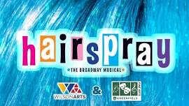 Wilson Arts & Greenfield Fine Arts presents HAIRSPRAY