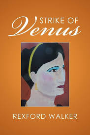 Strike of Venus: Walker, Rexford: 9781524509910: Amazon.com: Books