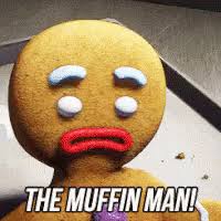 John lithgow as lord farquaad conrad vernon as gingerbread man The Muffin Man Gif Themuffinman Muffinman Shrek Discover Share Gifs Shrek Muffin Man The Muffin Man Shrek