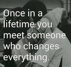 Pin By Bobby Warren On Life Quotes In 2020 Life Quotes Meeting Someone Once In A Lifetime