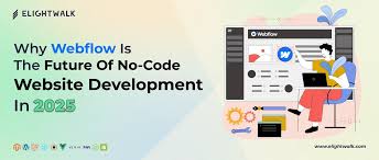 Why Webflow is the Future of No-Code Website Development in 2025