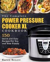 The Complete Power Pressure Cooker Xl Cookbook 150 Quick And Easy Recipes Easyrecip Quick Easy Meals Power Pressure Cooker Xl Recipes Pressure Cooker Recipes