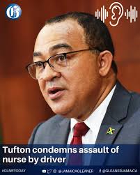 Minister of Health & Wellness, Dr Christopher Tufton, has strongly  condemned the physical assault of a nurse by a male driver