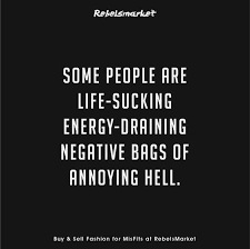 Best Inspirational Quotes About Life Quotation Image Quotes Of The Day Life Miserable People Quotes Annoying People Quotes Negative People Quotes