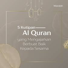 Setiap orang berhak melanjutkan impian orang lain yang tertunda. 5 Kutipan Al Qur An Yang Mengajarkan Berbuat Baik Kepada Sesama Wardah Indonesia